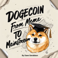 Dogecoin: From Meme to Mainstream