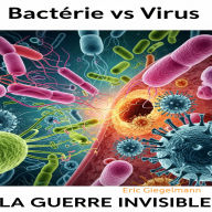 Bactérie vs Virus: La Guerre Invisible