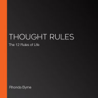 Thought Rules: The 12 Rules of Life