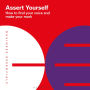 Assert Yourself: How to find your voice and make your mark