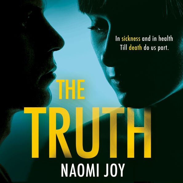 The Truth: A gripping and addictive thriller that will leave you guessing until the very end