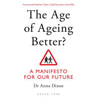 The Age of Ageing Better?: A Manifesto For Our Future