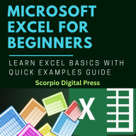 Microsoft EXCEL For Beginners: Learn Excel Basics with Quick Examples Guide