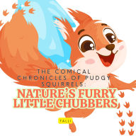 The Comical Chronicles of Pudgy Squirrels: Nature's Furry Little Chubbers