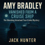 Amy Bradley: Vanished from a Cruise Ship-The Shocking Unsolved True Crime Mystery
