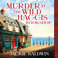 Murder at the Wild Haggis Bookshop: A totally unputdownable Scottish cozy mystery novel