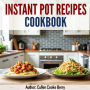 Instant Pot Recipes Cookbook With Over 100+ Quick Easy Meals For Busy People: Discover 100+ Easy Healthy Recipes In This Ultimate Instant Pot recipe Cookbook
