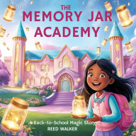 The Memory Jar Academy: A Back-to-School Magic Story