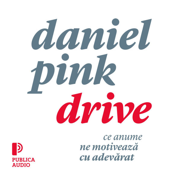 Drive: Ce anume ne motiveaz¿ cu adev¿rat