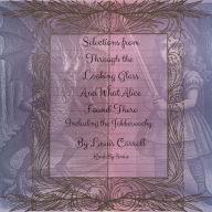 Selections From Through The Looking Glass and What Alice Found There (Abridged)