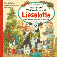 Warten auf Weihnachten mit Lieselotte - Die schönsten Geschichten zum Fest (Ungekürzte Lesung mit Musik)