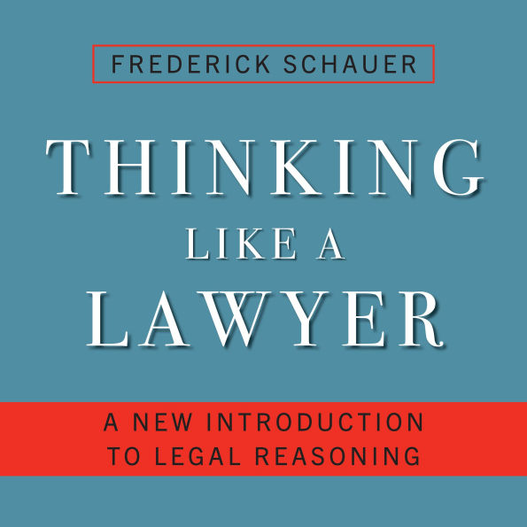 Thinking Like a Lawyer: A New Introduction to Legal Reasoning