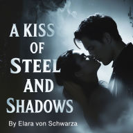 A Kiss of Steel and Shadows