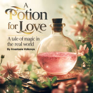 A Potion for Love: A tale of Magic in the real world