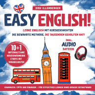 EASY ENGLISH! Lerne Englisch mit Kurzgeschichten. 10+1 unterhaltsame, herzerwärmende Storys mit Vokabelhilfen: Die bewährte Methode, die Tausenden geholfen hat