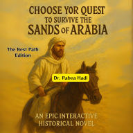 Choose Your Quest To Survive the Sands of Arabia: An Epic Interactive Historical Novel