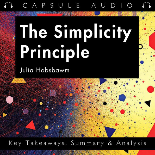 The Simplicity Principle by Julia Hobsbawm: Key Takeaways, Summary & Analysis