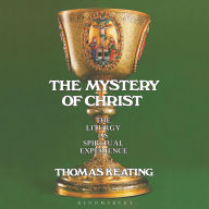 The Mystery of Christ: The Liturgy as Spiritual Experience