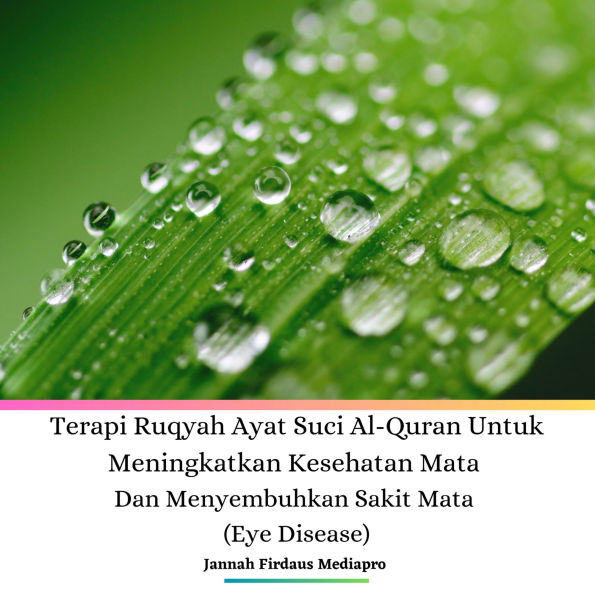 Terapi Ruqyah Ayat Suci Al-Quran Untuk Meningkatkan Kesehatan Mata Dan Menyembuhkan Sakit Mata (Eye Disease) (Abridged)