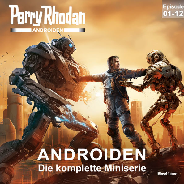 Perry Rhodan Androiden: Die komplette Miniserie