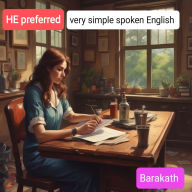 He preferred: very simple spoken English