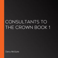 Consultants to the Crown Book 1