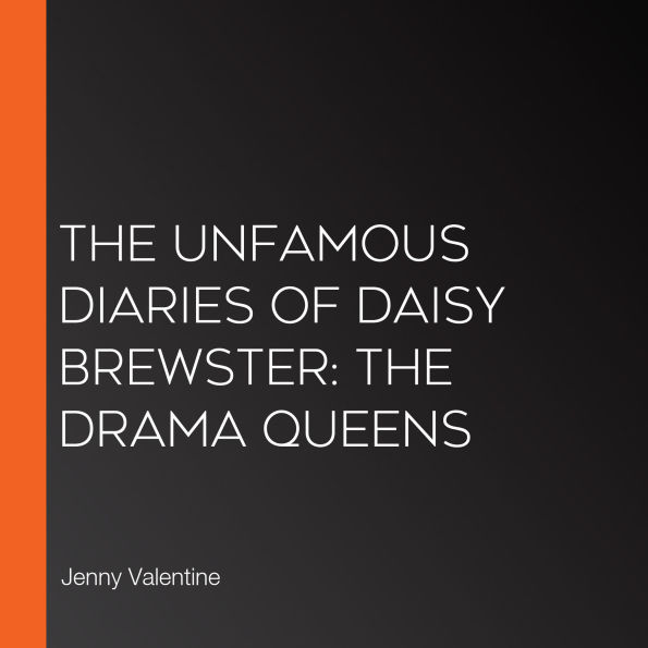 The Unfamous Diaries of Daisy Brewster: The Drama Queens