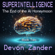 Superintelligence: The End of the AI Honeymoon