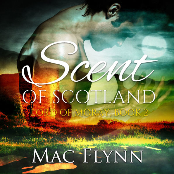 Scent of Scotland: Lord of Moray #2 (Scottish Werewolf Shifter Romance)
