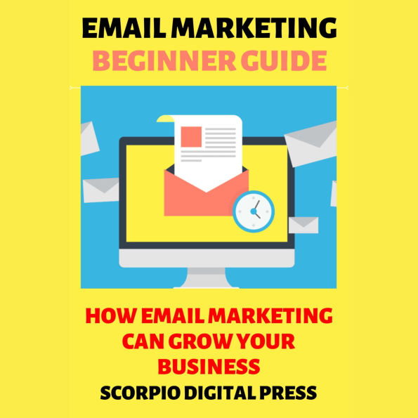 Email Marketing Beginner Guide: How Email Marketing Can Grow Your Business