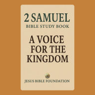 2 Samuel Bible Study Book: A Voice for the Kingdom