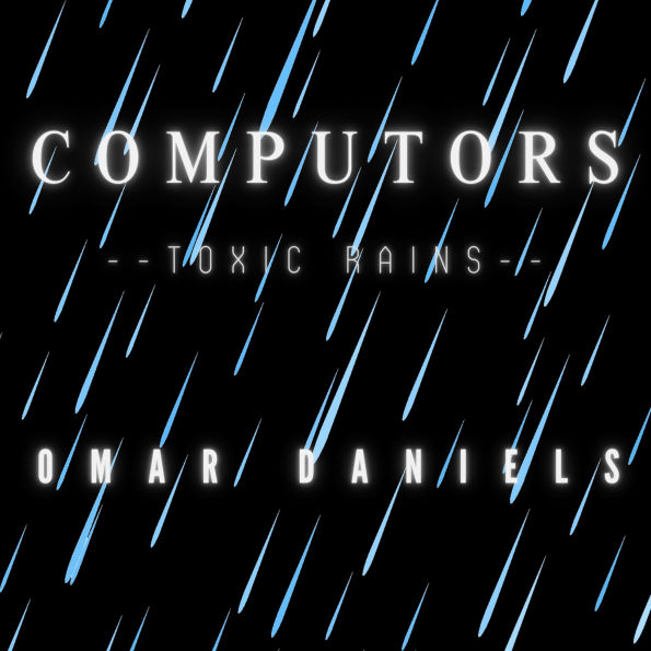 Computors: Toxic Rains: Toxic Rains