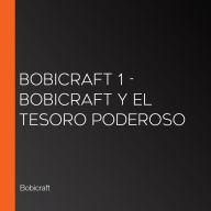 Bobicraft 1 - Bobicraft y el tesoro poderoso