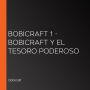 Bobicraft 1 - Bobicraft y el tesoro poderoso