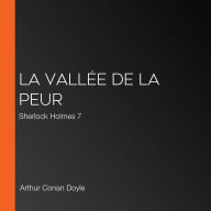 La vallée de la peur: Sherlock Holmes 7