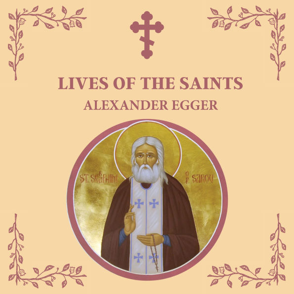 Lives of the Saints: An Introduction to Famous Orthodox Christian Saints
