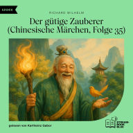 Der gütige Zauberer (Chinesische Märchen, Folge 35)