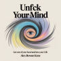 Unfck Your Mind: Get Out of Your Head and Into Your Life