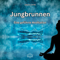 Jungbrunnen - Eine geführte Meditation