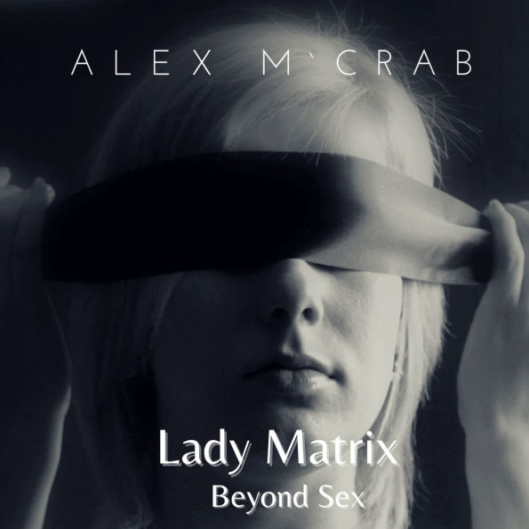 Lady Matrix: Beyond Sex
