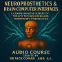 Neuroprosthetics and Brain-Computer Interfaces: A Comprehensive Survey of Today's Technologies and Tomorrow's Possibilities