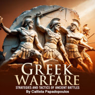 Greek Warfare: Strategies and Tactics of Ancient Battles