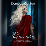 Cacciare: Una Rivisitazione Fiabesca Romantasy di Cappuccetto Rosso