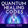 Quantum Healing Codes: The Science Language of Wellness: A Groundbreaking System of Energetic Patterns Bridging Ancient Wisdom and Cutting-Edge Quantum Science
