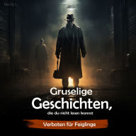 Gruselige Geschichten, die du nicht lesen kannst: Verboten für Feiglinge