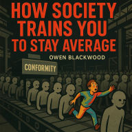How Society Trains You to Stay Average