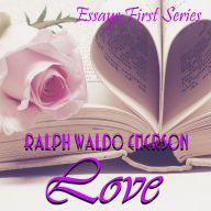 Essays: First Series. Love