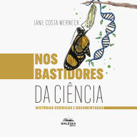 Nos Bastidores da Ciência: Histórias verídicas e documentadas