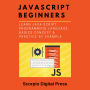 JavaScript Beginners: Learn Java Script Programming Language, Basics Concept & Practice by Example