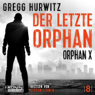 Der letzte Orphan - Orphan X, Band 8 (ungekürzt)